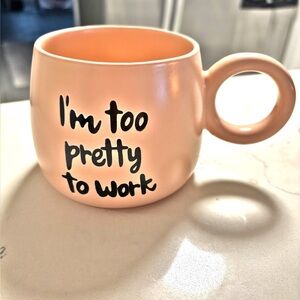 Peach "I'm too pretty to work" Large Coffee Cup/Mug